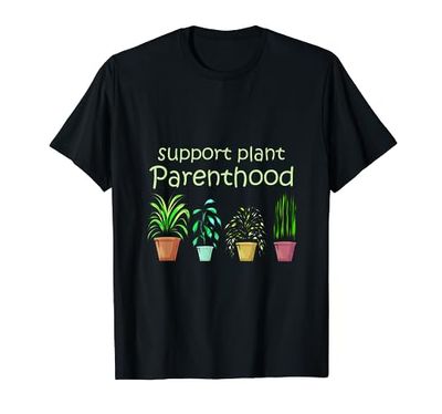 Support Plant Parenthood - plantas Amante de las plantas Camiseta