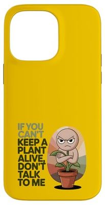 Si vous ne pouvez pas garder une plante vivante, ne me parlez pas Coque pour iPhone 14 Pro Max