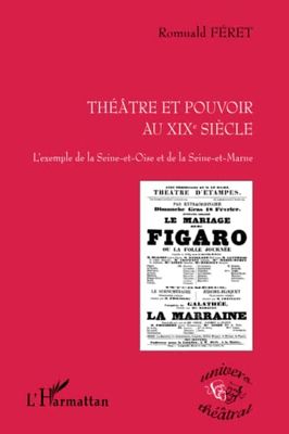 Théâtre et pouvoir au XIXe siècle: L'exemple de la Seine-et-Oise et de la Seine-et-Marne