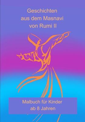 Geschichten aus dem Masnavi von Rumi II: Malbuch für Kinder ab 8 Jahren
