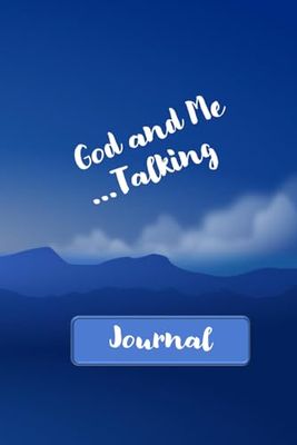 God and Me...Talking Journal: A Simple Prayer Request Diary. Write Your Daily Devotional, Pray, and Reflect.