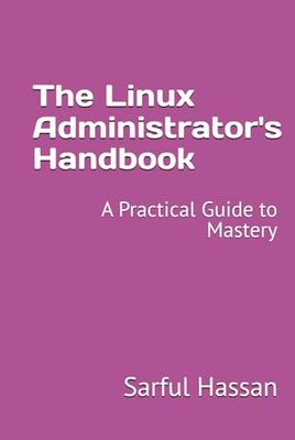 The Linux Administrator's Handbook: A Practical Guide to Mastery