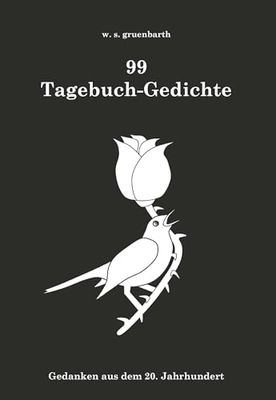 99 Tagebuch-Gedichte: Gedanken aus dem 20. Jahrhundert