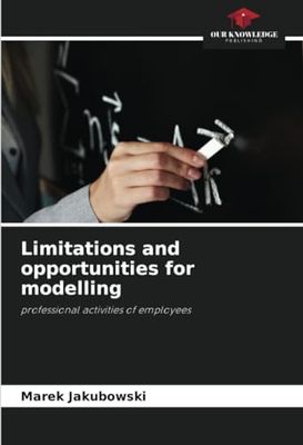 Limitations and opportunities for modelling: professional activities of employees