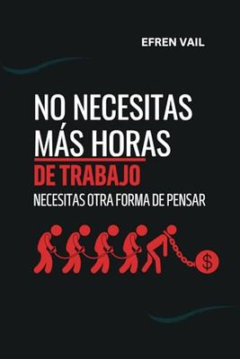 No necesitas más horas de trabajo, necesitas otra forma de pensar
