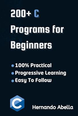 C Programs For Beginners: A Step-by-Step Guide to Coding Your First C Programs