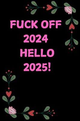 Fuck Off 2024 Hello 2025!: Journal for 2025 blank colourful folk vintage lined notebook