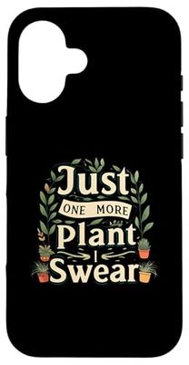 Funny Plant Lover Just One More Plant Gardening Custodia per iPhone 16