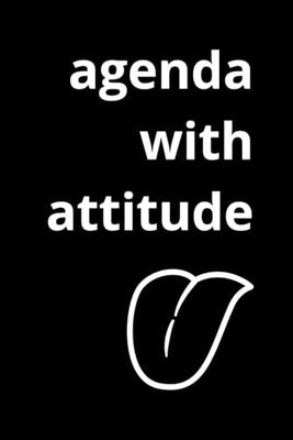 Agenda With Attitude: Undated Daily Planner, Journal for All Your Activities: Gratitude, Excercises, Self-care, Schedule, Notes, 160 pages