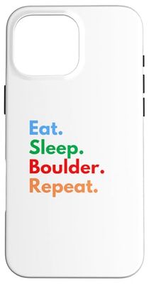 Eat Sleep Boulder Repeat per gli amanti del boulder Custodia per iPhone 16 Pro Max