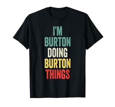 I'm Burton Doing Burton Things Nome Burton Maglietta