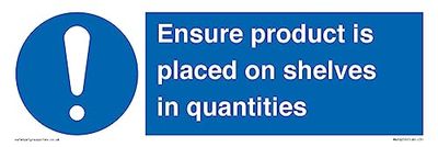 Ensure Product Is Placed on Shelves in Quantities Sign Sign - 300x100mm - L31