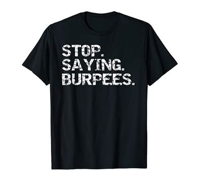 Funny Exercise Saying Workout Gear Stop. Saying. Burpees. Maglietta