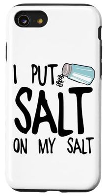 Coque pour iPhone SE (2020) / 7 / 8 I Put Salt On My Salt .