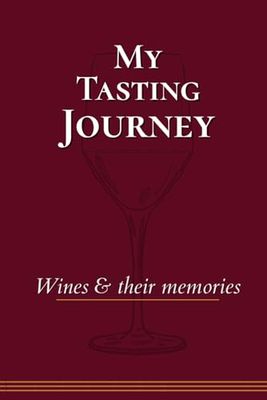 My Tasting Journey: Wines and Their Memories