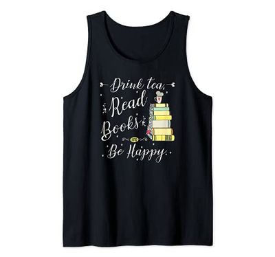 Drink Tea, Read Books, Be Happy Book | for Readers Tank Top