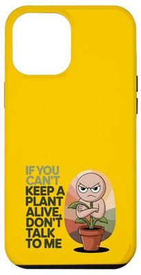 Si vous ne pouvez pas garder une plante vivante, ne me parlez pas Coque pour iPhone 12 Pro Max