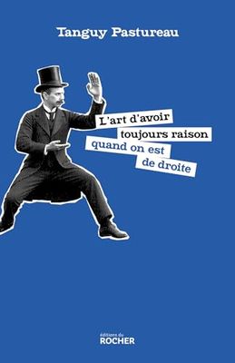 L'art d'avoir toujours raison quand on est de droite
