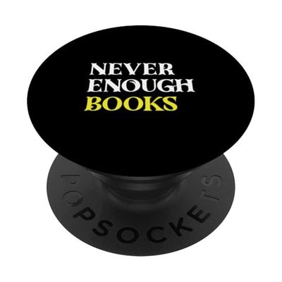 funny sarcastic quote for humorous people never enough books PopSockets Adhesive PopGrip