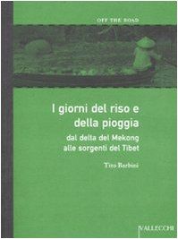I giorni del riso e della pioggia dal delta del Mekong alle sorgenti del Tibet