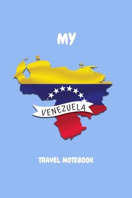 MY VENEZUELA TRAVEL NOTEBOOK: Ideal to archive your travel memories