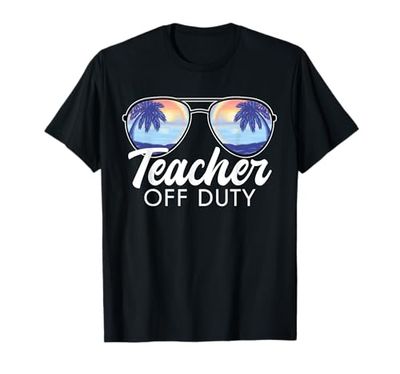 Last Day Of School Schools Out For Summer Teacher Off Duty T-Shirt