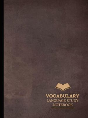 Vocabulary Language Study Log Book: Track & Learn Every Word. Ideal for Students, Writers, and Languages Learners