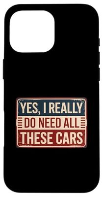 Yes I Really Do Need All These Cars Case for iPhone 16 Pro Max
