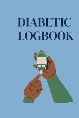 Diabetic Logbook: Type 1 and Type 2 Diabetes Glucose, Insulan, Journal