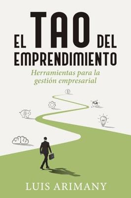 El tao del emprendimiento: Herramientas para la gestión empresarial (Gestión 2000)