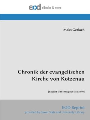 Chronik der evangelischen Kirche von Kotzenau: [Reprint of the Original from 1900]