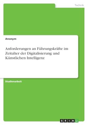 Anforderungen an Führungskräfte im Zeitalter der Digitalisierung und Künstlichen Intelligenz