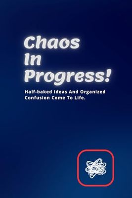 Chaos In Progress!: Notebook, Funny Office Humor, Funny Gift, Boss Notebook, Lined Gift Notebook, for Teens, Students, and Adults, 110 pages