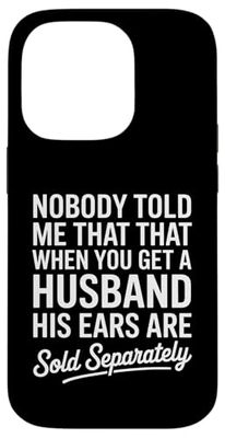Nobody Told Me Husband Sold Separately Funny Marriage Women Case for iPhone 14 Pro