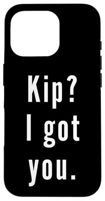 Kip? I.Got.You. Case for iPhone 16 Pro