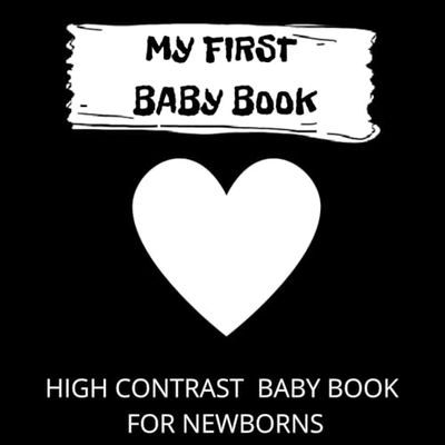 My First Baby Book High Contrast Baby Book for Newborns: Black and White Pictures for 0-12 Months Images to Develop your Babies Eyesight 30 pictures