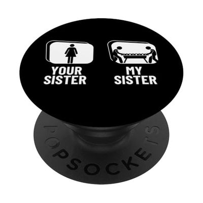 Futbolín divertido con texto en inglés "Your Sister My Sister Brother PopSockets PopGrip Adhesivo