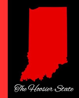 INDIANA--"THE HOOSIER STATE": Composition Notebook Journal Cool Design Paperback 130 Pages 7.5x9.25