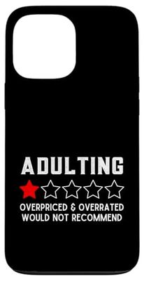 Adulting Overpriced & Overrated Would Not Recommend - Funny Case for iPhone 13 Pro Max