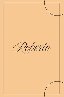 Roberta – Quaderno per Appunti 6x9 | 100 Pagine a Righe | Copertina Arancio Minimal: Notebook con nome personalizzato – Elegante e pratico per lavoro, ufficio o studio universitario