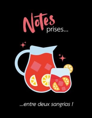 Notes prises... entre deux sangrias: Cahier de notes de 140 pages