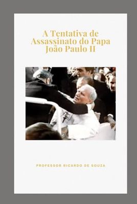 A Tentativa de Assassinato do Papa João Paulo II