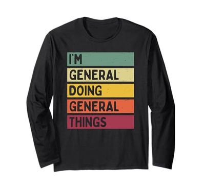 Citazione personalizzata divertente I'm General Doing General Things Maglia a Manica