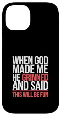 God Made Me, Grinned, And Said 'This'll Be Fun' - Case for iPhone 14