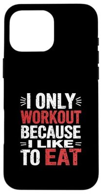 I Only Workout Because I Like To Eat -------- Custodia per iPhone 16 Pro Max