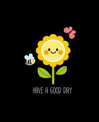 Composition Notebook College Ruled: Sunflower have a good day notebook,black, College Ruled Paper,110 Pages,9-3/4" x 7-1/2"