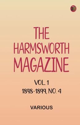 The Harmsworth Magazine Vol. 1 1898-1899 No. 4
