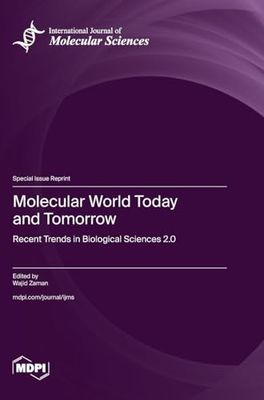Molecular World Today and Tomorrow: Recent Trends in Biological Sciences 2.0