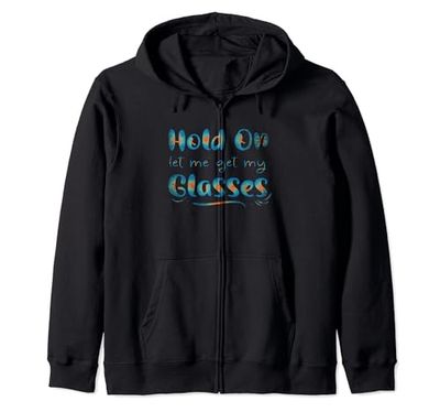 Funny Womens, Hold On Let Me Get My Glasses Health Mens Cute Sudadera con Capucha