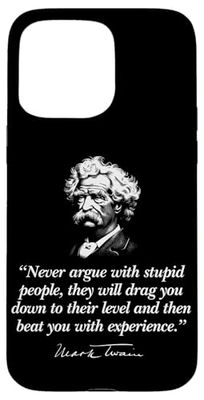 Never Argue with Stupid People Mark Twain Quote Case for iPhone 15 Pro Max